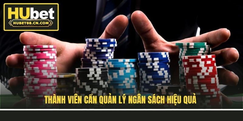 Thành viên cần quản lý ngân sách hiệu quả Thành viên cần quản lý ngân sách hiệu quả